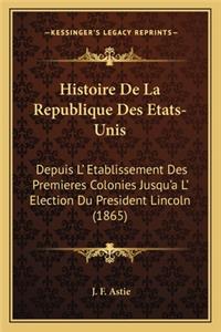 Histoire de La Republique Des Etats-Unis