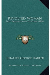 Revolted Woman: Past, Present, and to Come (1894)