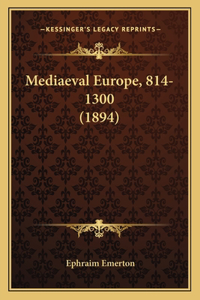 Mediaeval Europe, 814-1300 (1894)