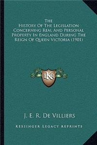 History Of The Legislation Concerning Real And Personal Property In England During The Reign Of Queen Victoria (1901)