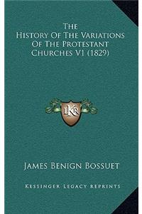 The History Of The Variations Of The Protestant Churches V1 (1829)