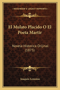 Mulato Placido O El Poeta Martir