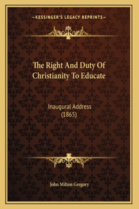 The Right And Duty Of Christianity To Educate