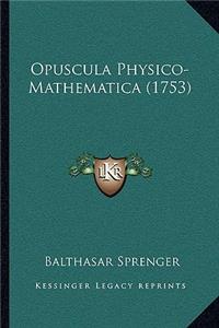 Opuscula Physico-Mathematica (1753)