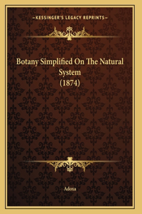 Botany Simplified On The Natural System (1874)