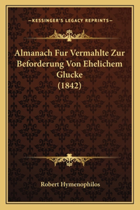 Almanach Fur Vermahlte Zur Beforderung Von Ehelichem Glucke (1842)