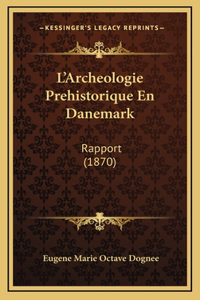 L'Archeologie Prehistorique En Danemark