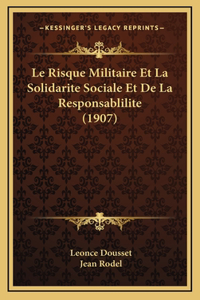 Le Risque Militaire Et La Solidarite Sociale Et De La Responsablilite (1907)