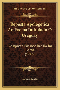 Reposta Apologetica Ao Poema Intitulado O Uraguay