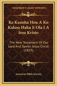 Ke Kauoha Hou A Ko Kakou Haku E Ola I A Iesu Kristo