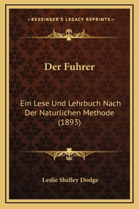 Der Fuhrer: Ein Lese Und Lehrbuch Nach Der Naturlichen Methode (1893)