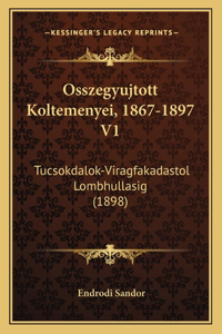 Osszegyujtott Koltemenyei, 1867-1897 V1
