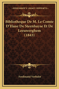 Bibliotheque De M. Le Comte D'Hane De Steenhuyse Et De Leeuwerghem (1843)