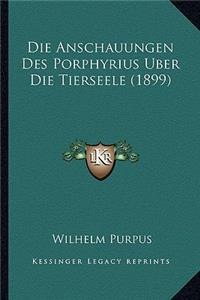 Anschauungen Des Porphyrius Uber Die Tierseele (1899)