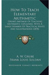 How To Teach Elementary Arithmetic