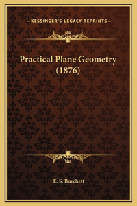 Practical Plane Geometry (1876)