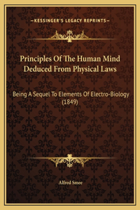 Principles Of The Human Mind Deduced From Physical Laws