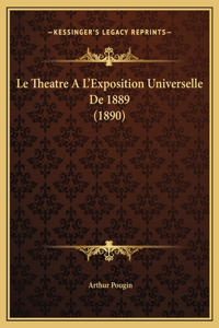 Le Theatre A L'Exposition Universelle De 1889 (1890)