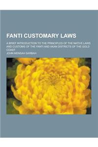 Fanti Customary Laws; A Brief Introduction to the Principles of the Native Laws and Customs of the Fanti and Akan Districts of the Gold Coast