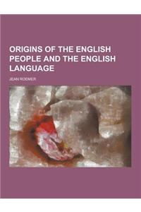 Origins of the English People and the English Language