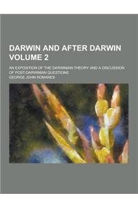 Darwin and After Darwin; An Exposition of the Darwinian Theory and a Discussion of Post-Darwinian Questions Volume 2