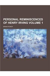 Personal Reminiscences of Henry Irving Volume 1