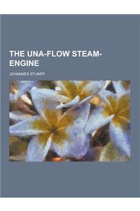 The Una-Flow Steam-Engine