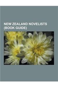 New Zealand Novelists (Book Guide): Ngaio Marsh, Janet Frame, Maurice Shadbolt, Gary Forrester, James McNeish, Elizabeth Knox, John Dunmore, Hugh Cook