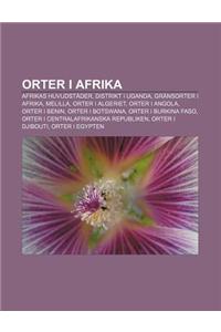 Orter I Afrika: Afrikas Huvudstader, Distrikt I Uganda, Gransorter I Afrika, Melilla, Orter I Algeriet, Orter I Angola, Orter I Benin