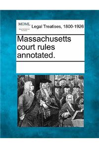 Massachusetts Court Rules Annotated.