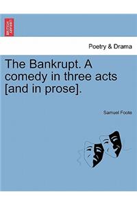 The Bankrupt. a Comedy in Three Acts [And in Prose].