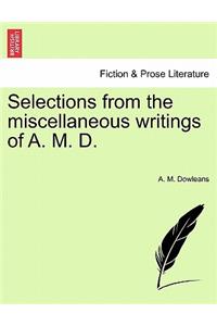 Selections from the Miscellaneous Writings of A. M. D.