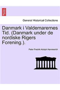 Danmark I Valdemarernes Tid. (Danmark Under de Nordiske Rigers Forening.).