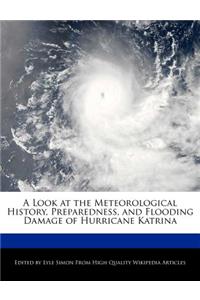 A Look at the Meteorological History, Preparedness, and Flooding Damage of Hurricane Katrina