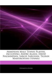 Articles on Armenian Male Tennis Players, Including: Andre Agassi, David Nalbandian, Sargis Sargsian, Tigran Martirosyan (Tennis)