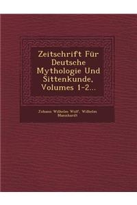 Zeitschrift Für Deutsche Mythologie Und Sittenkunde, Volumes 1-2...