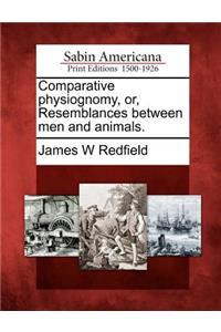 Comparative Physiognomy, Or, Resemblances Between Men and Animals.