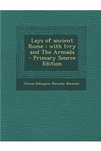 Lays of Ancient Rome: With Ivry and the Armada