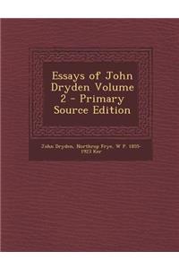 Essays of John Dryden Volume 2 - Primary Source Edition