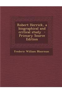 Robert Herrick, a Biographical and Critical Study