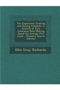 The Experience Grading and Rating Schedule: A System of Fire Insurance Rate-Making Based on Average Fire Costs