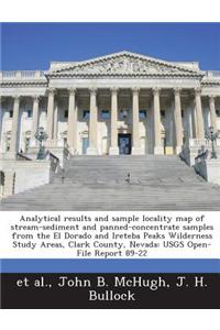 Analytical Results and Sample Locality Map of Stream-Sediment and Panned-Concentrate Samples from the El Dorado and Ireteba Peaks Wilderness Study Areas, Clark County, Nevada