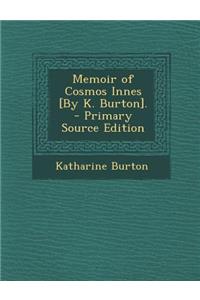 Memoir of Cosmos Innes [By K. Burton].
