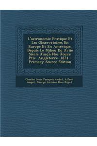 L'Astronomie Pratique Et Les Observatoires En Europe Et En Amerique, Depuis Le Milieu Du Xviie Siecle Jusq'a Nos Jours: Ptie. Angleterre. 1874