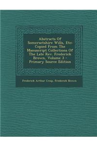 Abstracts of Somersetshire Wills, Etc