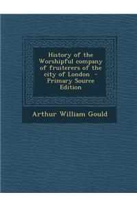 History of the Worshipful Company of Fruiterers of the City of London