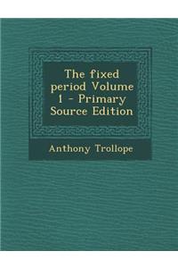 The Fixed Period Volume 1