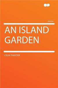 An Island Garden