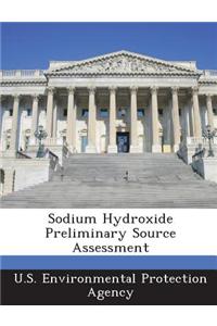 Sodium Hydroxide Preliminary Source Assessment