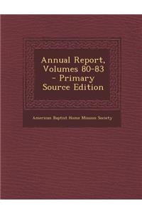 Annual Report, Volumes 80-83 - Primary Source Edition